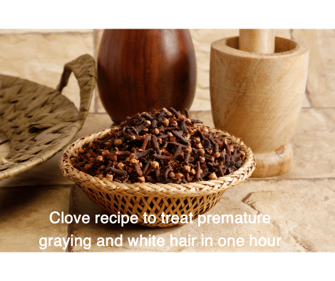 Clove recipe to treat premature graying and white hair in one hour