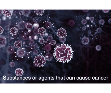 Substances or agents that can cause cancer